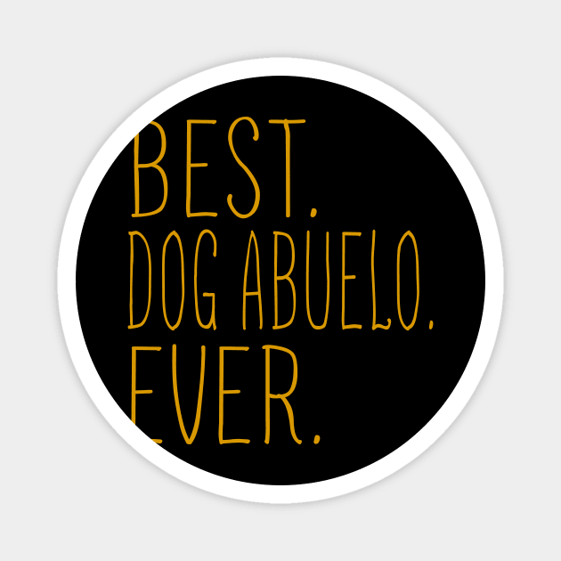 Best Dog Abuelo Ever Cool Magnet by Flavie Kertzmann